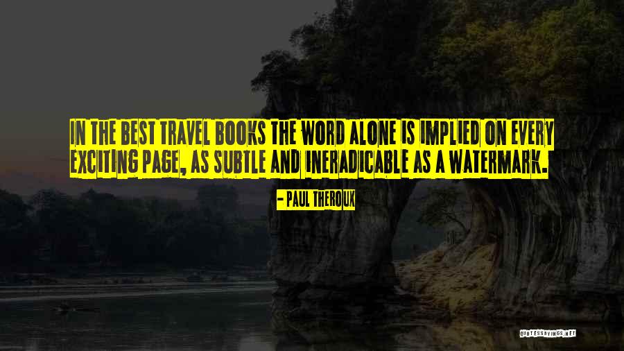 Travel And Reading Quotes By Paul Theroux Travel And Reading Quotes By Paul Theroux