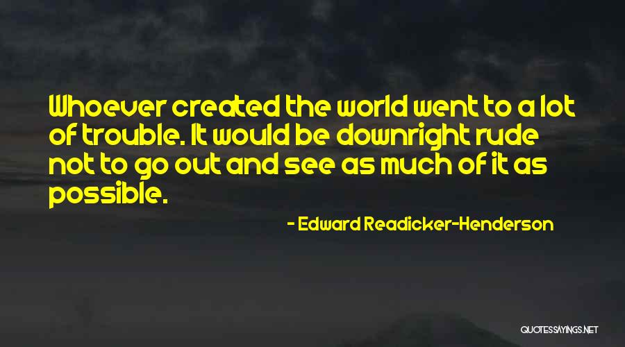 Travel And See Quotes By Edward Readicker-Henderson Travel And See Quotes By Edward Readicker-Henderson