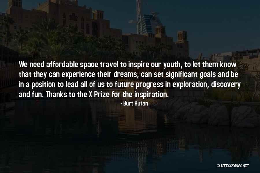 Travel And Self Discovery Quotes By Burt Rutan Travel And Self Discovery Quotes By Burt Rutan