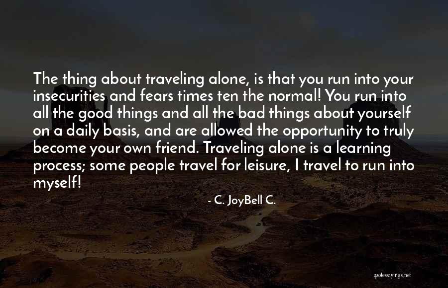 Travel And Self Discovery Quotes By C. JoyBell C. Travel And Self Discovery Quotes By C. JoyBell C.