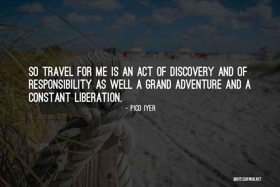 Travel And Self Discovery Quotes By Pico Iyer Travel And Self Discovery Quotes By Pico Iyer