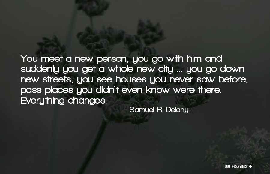 Travel And Self Discovery Quotes By Samuel R. Delany Travel And Self Discovery Quotes By Samuel R. Delany