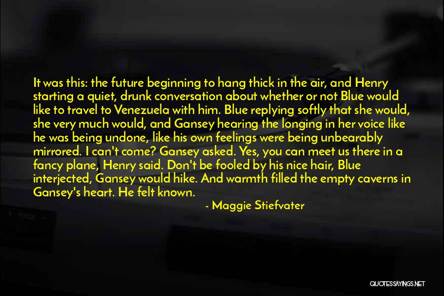 Travel And The Future Quotes By Maggie Stiefvater Travel And The Future Quotes By Maggie Stiefvater
