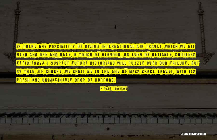 Travel And The Future Quotes By Paul Johnson Travel And The Future Quotes By Paul Johnson