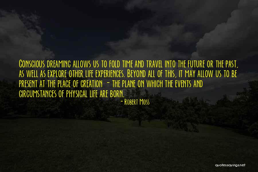 Travel And The Future Quotes By Robert Moss Travel And The Future Quotes By Robert Moss