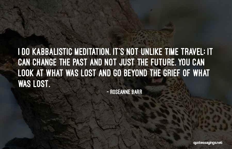Travel And The Future Quotes By Roseanne Barr Travel And The Future Quotes By Roseanne Barr
