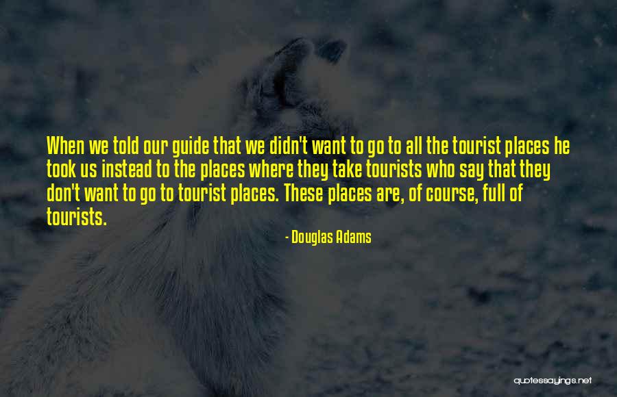 Travel And Tourism Quotes By Douglas Adams