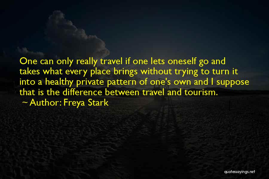 Travel And Tourism Quotes By Freya Stark