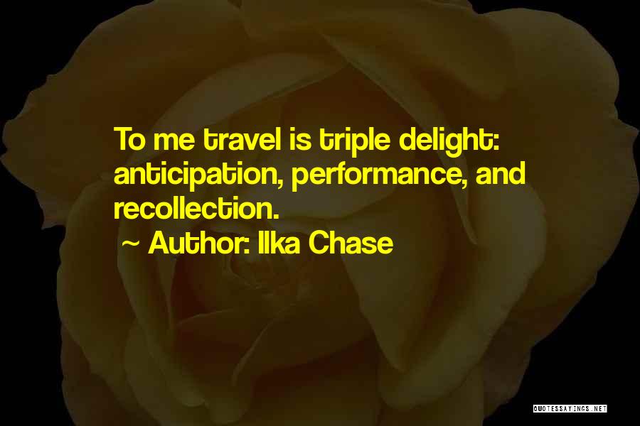 Travel Anticipation Quotes By Ilka Chase