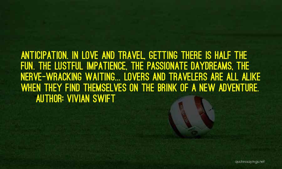 Travel Anticipation Quotes By Vivian Swift