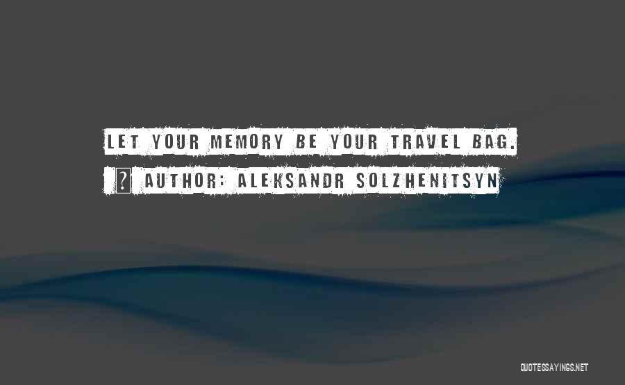 Travel Bag Quotes By Aleksandr Solzhenitsyn
