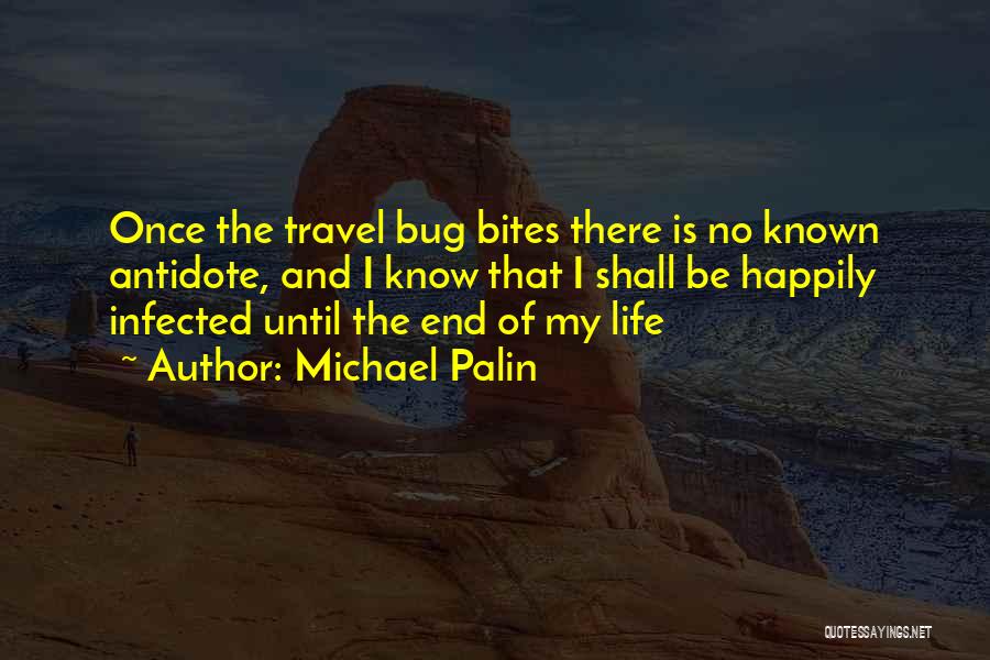 Travel Bug Quotes By Michael Palin