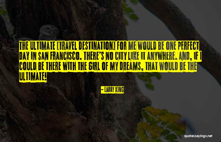 Travel Day Quotes By Larry King Travel Day Quotes By Larry King