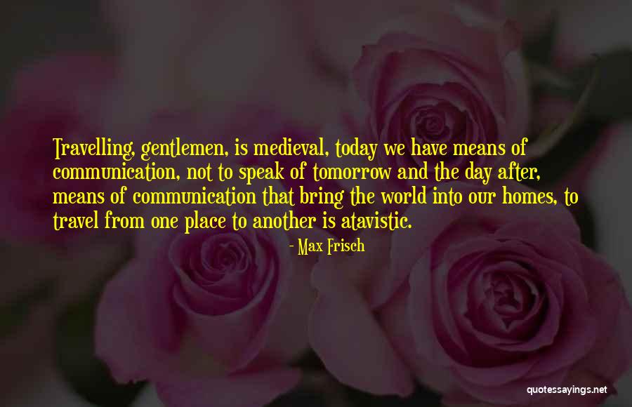 Travel Day Quotes By Max Frisch Travel Day Quotes By Max Frisch
