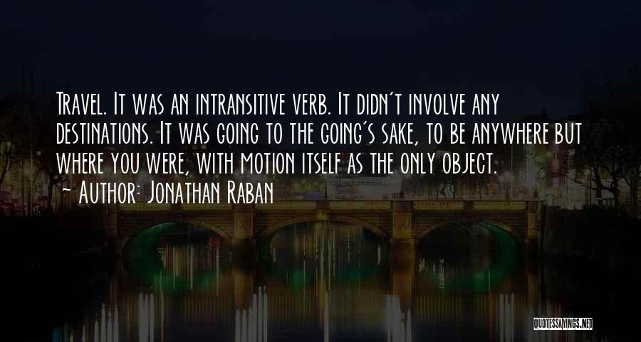 Travel Destination Quotes By Jonathan Raban