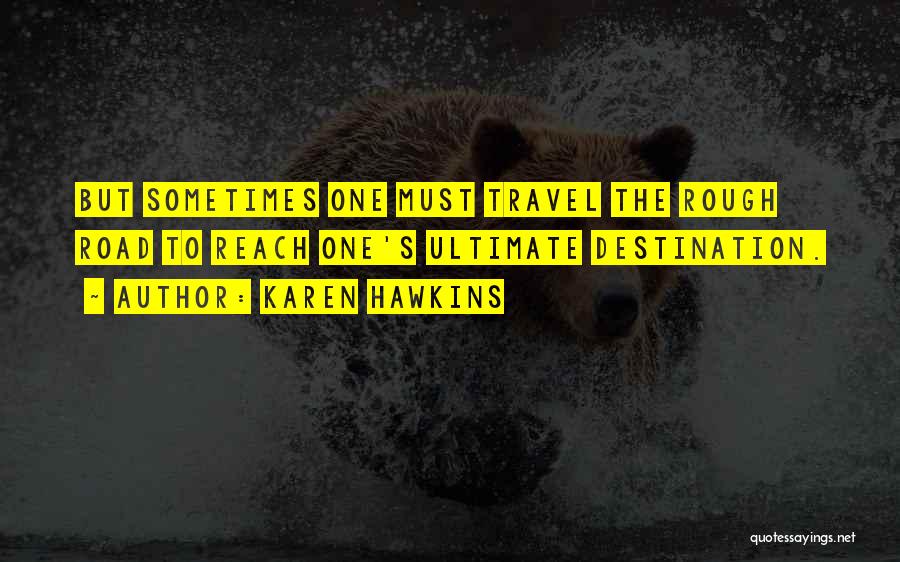 Travel Destination Quotes By Karen Hawkins