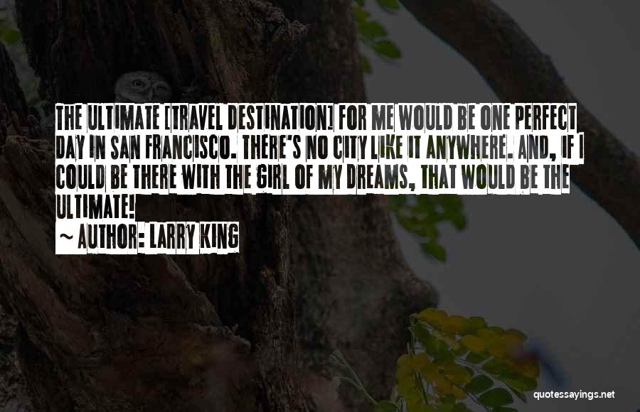 Travel Destination Quotes By Larry King