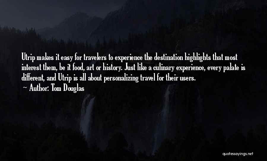 Travel Destination Quotes By Tom Douglas