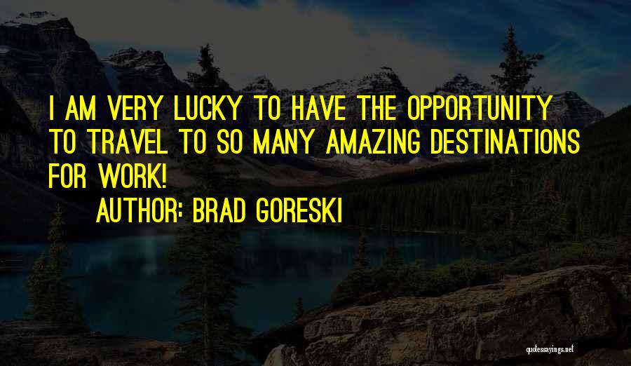 Travel Destinations Quotes By Brad Goreski