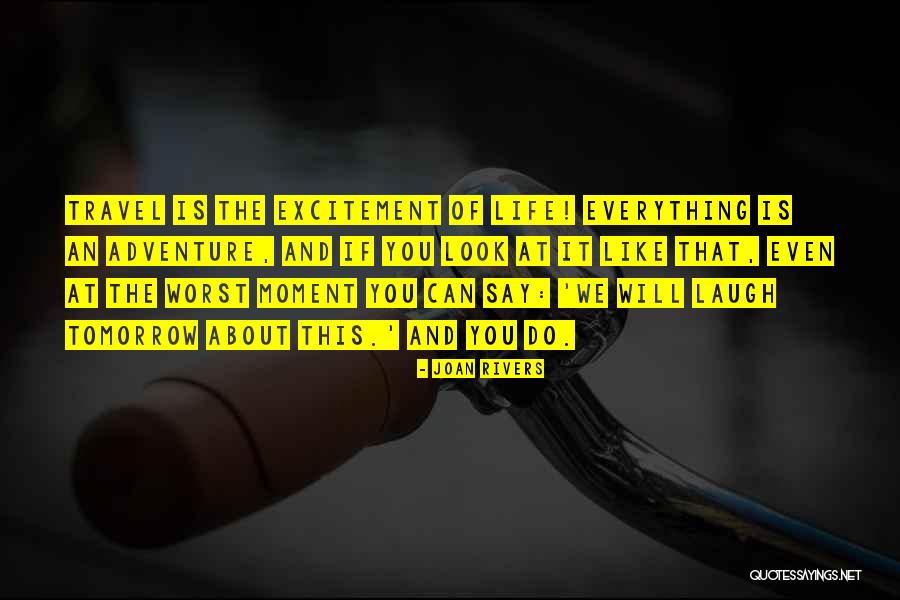 Travel Excitement Quotes By Joan Rivers Travel Excitement Quotes By Joan Rivers