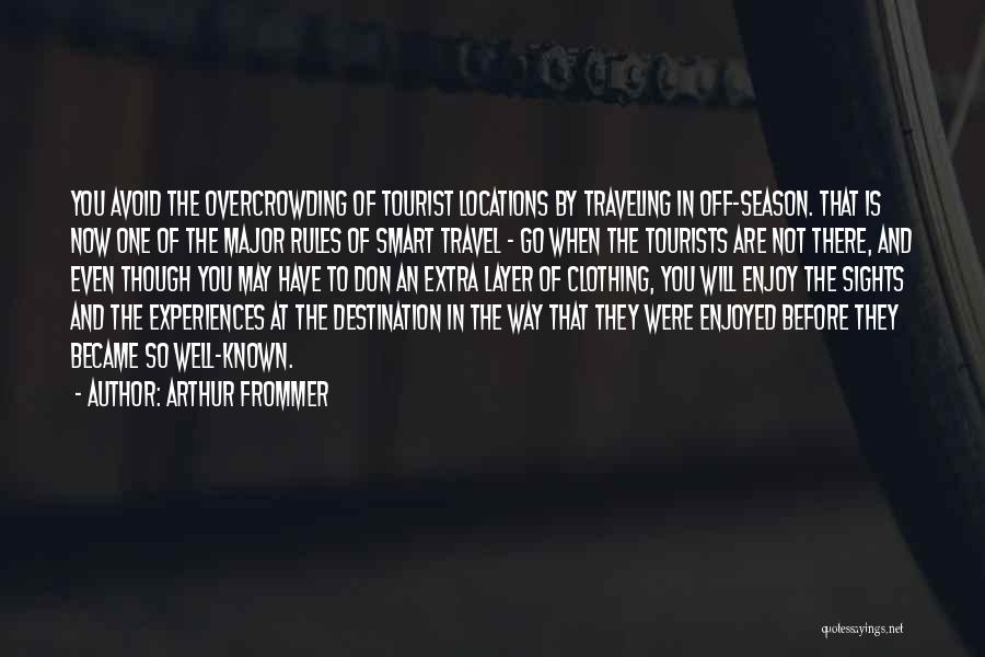 Travel Experiences Quotes By Arthur Frommer