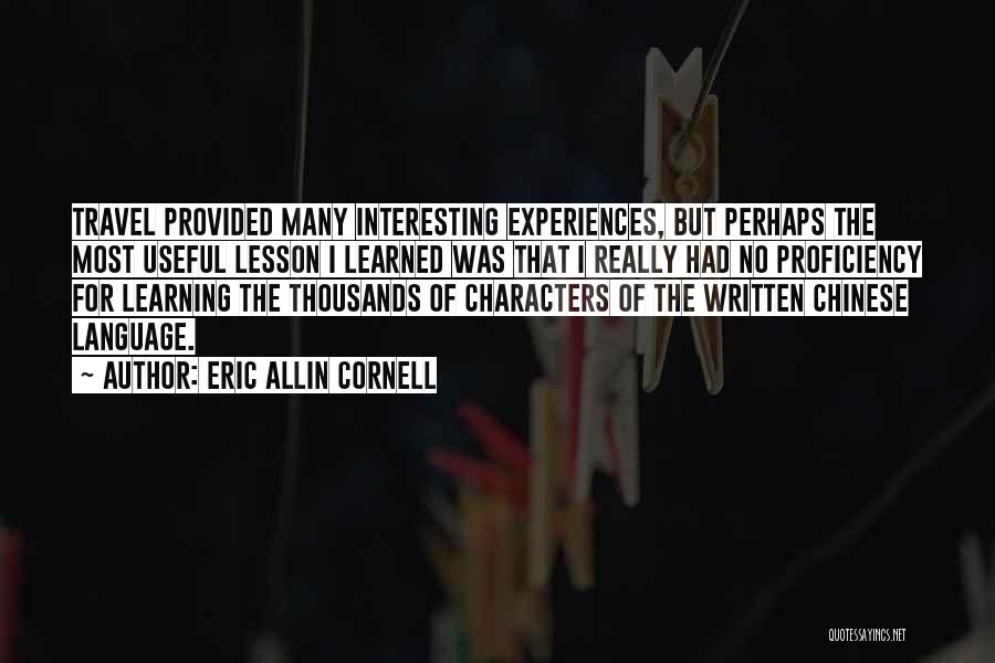 Travel Experiences Quotes By Eric Allin Cornell