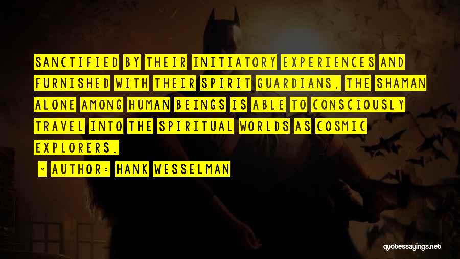 Travel Experiences Quotes By Hank Wesselman