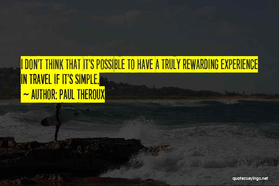 Travel Experiences Quotes By Paul Theroux