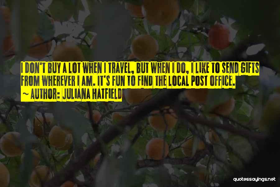 Travel For Fun Quotes By Juliana Hatfield