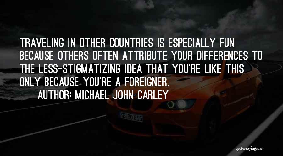 Travel For Fun Quotes By Michael John Carley