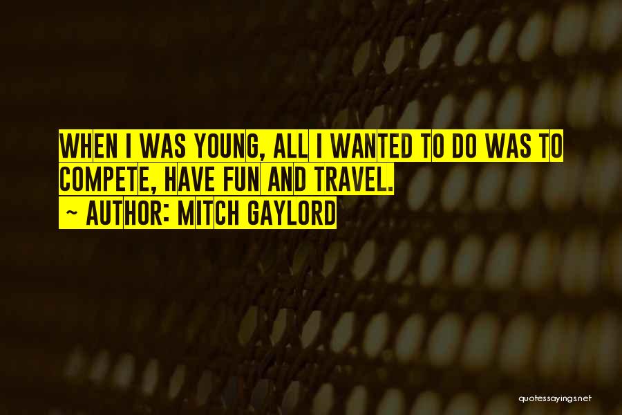 Travel For Fun Quotes By Mitch Gaylord