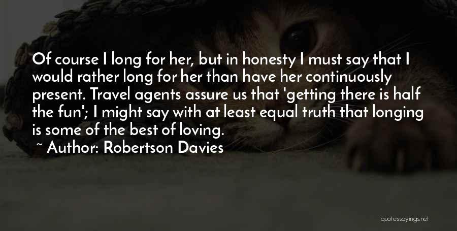Travel For Fun Quotes By Robertson Davies