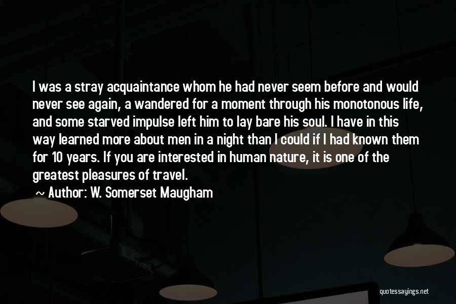 Travel For The Soul Quotes By W. Somerset Maugham