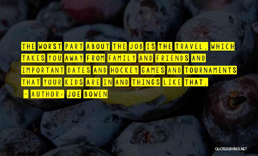 Travel Friends Quotes By Joe Bowen