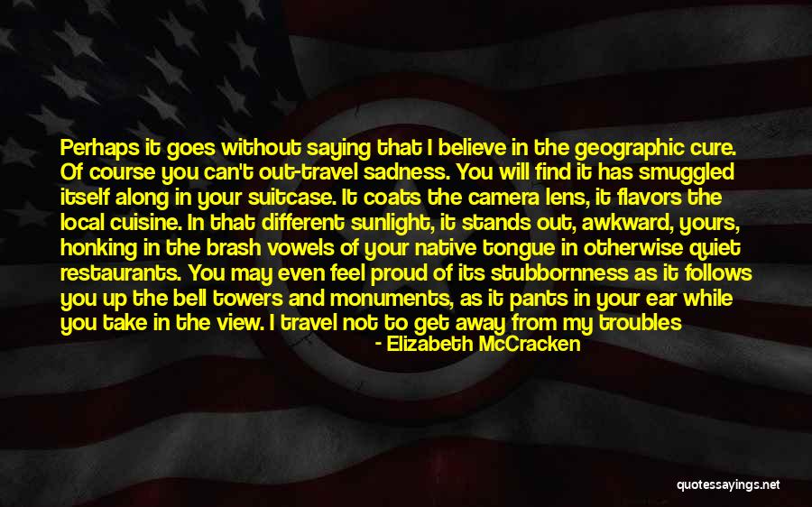 Travel From Home Quotes By Elizabeth McCracken Travel From Home Quotes By Elizabeth McCracken