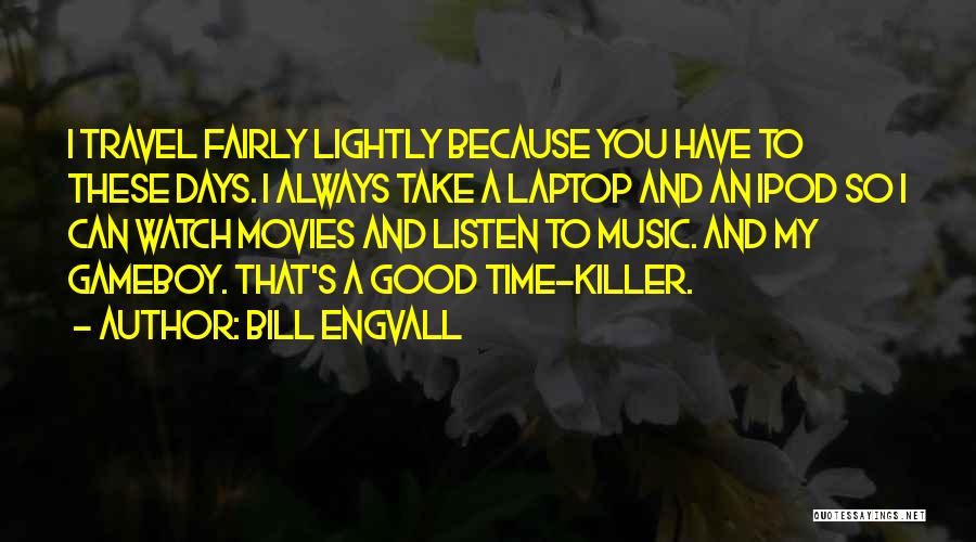 Travel From Movies Quotes By Bill Engvall