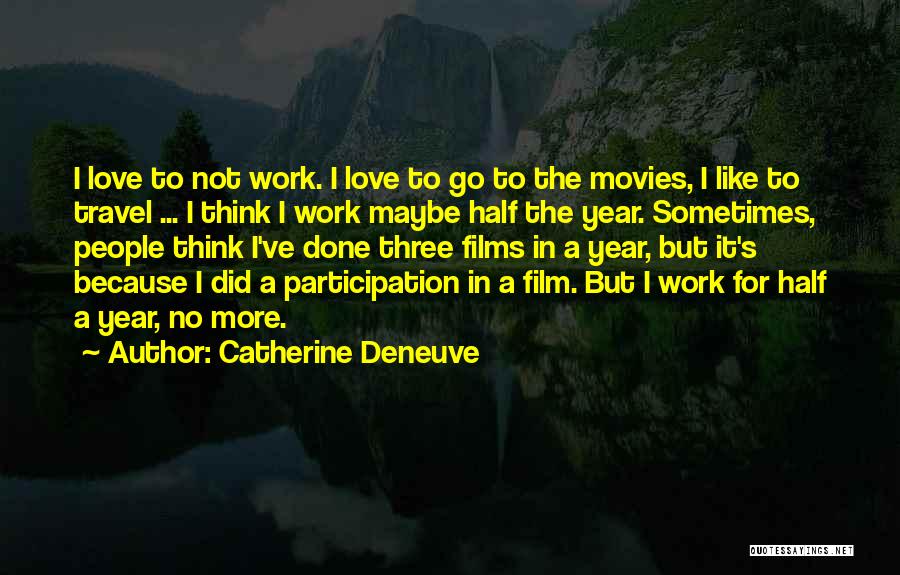 Travel From Movies Quotes By Catherine Deneuve