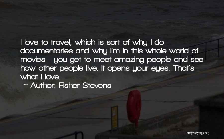 Travel From Movies Quotes By Fisher Stevens