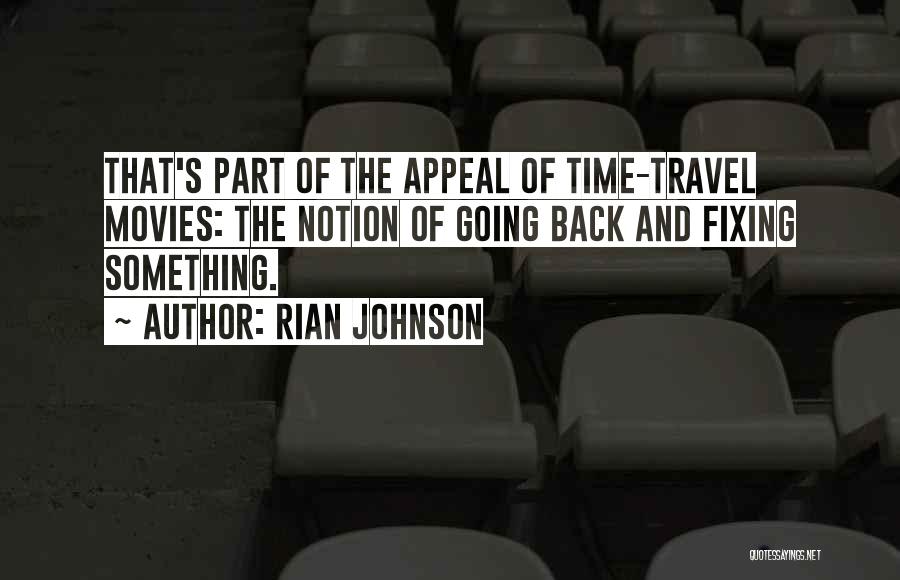 Travel From Movies Quotes By Rian Johnson