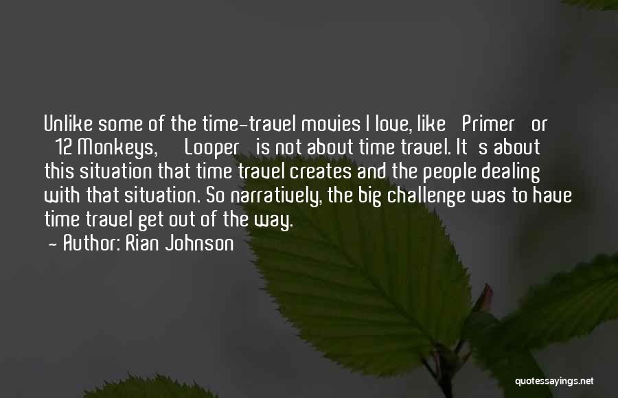 Travel From Movies Quotes By Rian Johnson