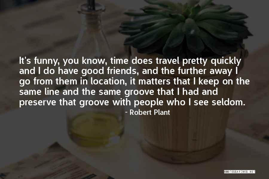 Travel Funny Quotes By Robert Plant