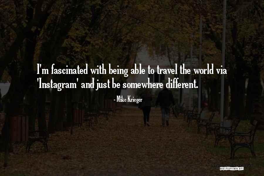 Travel Instagram Quotes By Mike Krieger Travel Instagram Quotes By Mike Krieger