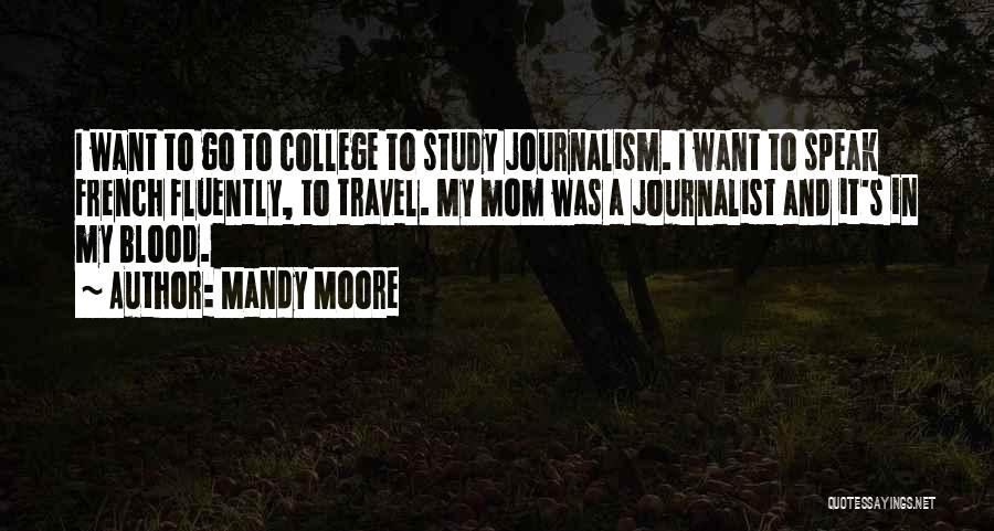 Travel Journalism Quotes By Mandy Moore