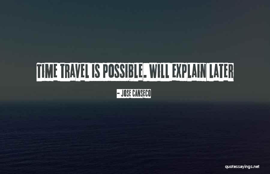 Travel Later Quotes By Jose Canseco Travel Later Quotes By Jose Canseco