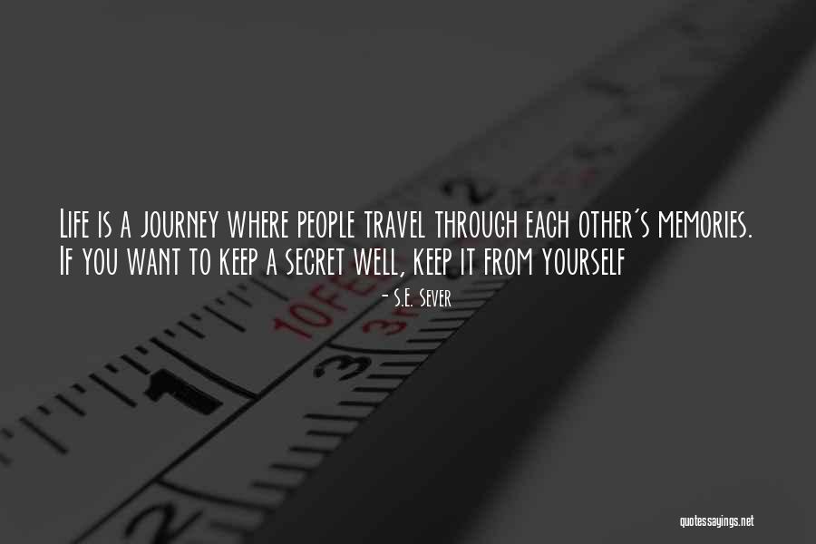 Travel Life Journey Quotes By S.E. Sever Travel Life Journey Quotes By S.E. Sever