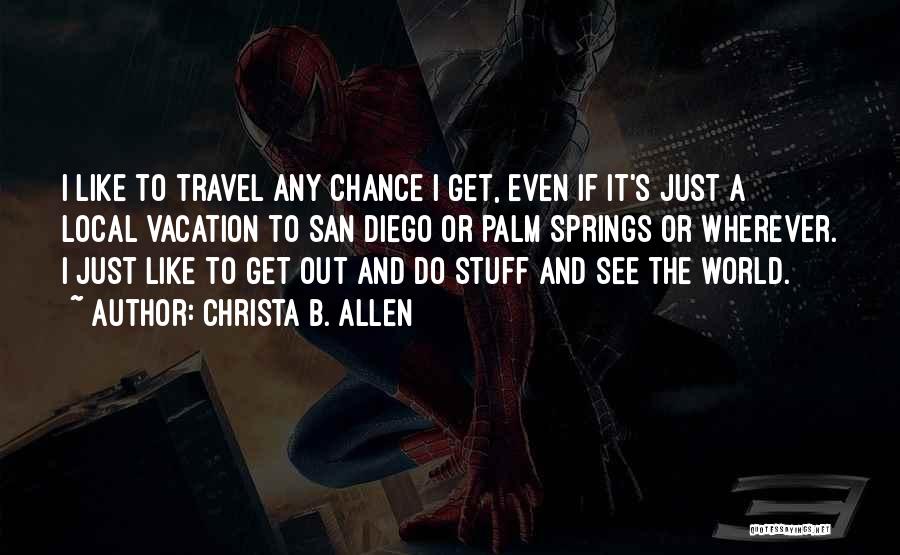 Travel Local Quotes By Christa B. Allen