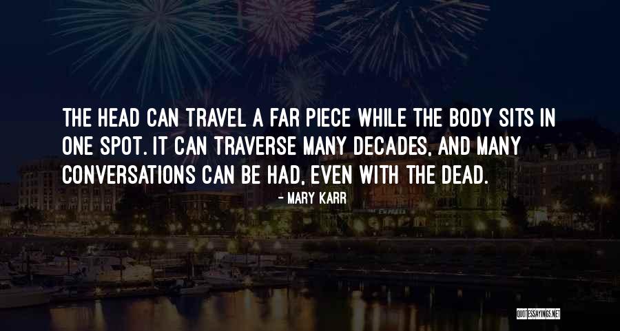 Travel Memoir Quotes By Mary Karr Travel Memoir Quotes By Mary Karr