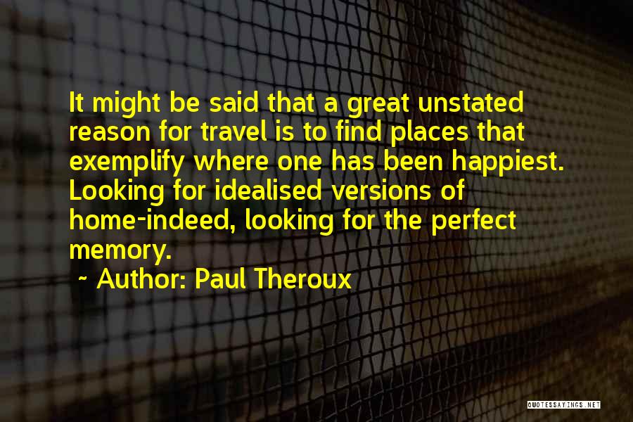 Travel Memories Quotes By Paul Theroux
