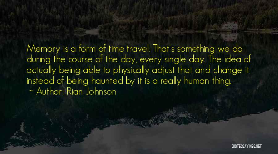 Travel Memories Quotes By Rian Johnson