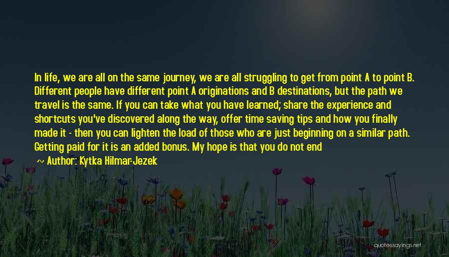 Travel Of Life Quotes By Kytka Hilmar-Jezek